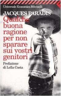Qualche buona ragione per non sparare sui vostri genitori