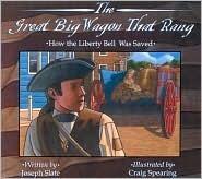The Great Big Wagon That Rang: How the Liberty Bell Was Saved