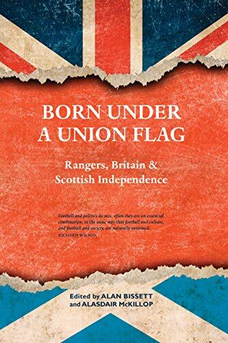 Born Under a Union Flag: Rangers, Britain and Scottish Independence