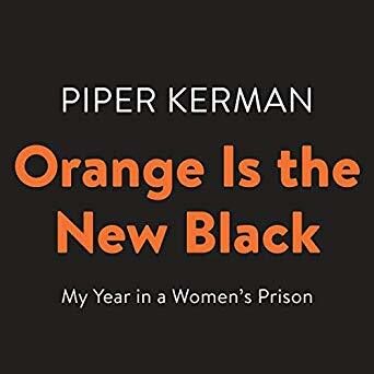 Orange Is the New Black: My Year in a Women's Prison