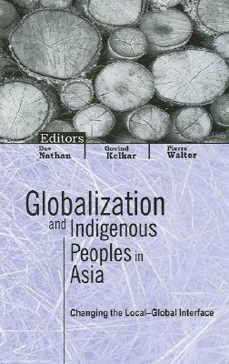 Globalization and Indigenous Peoples in Asia: Changing the Local-Global Interface