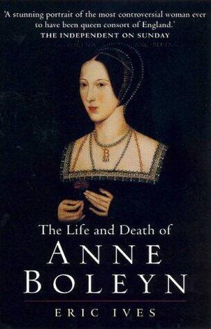 The Life and Death of Anne Boleyn: 'The Most Happy'