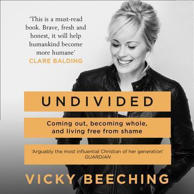 Undivided: Coming Out, Becoming Whole, and Living Free from Shame