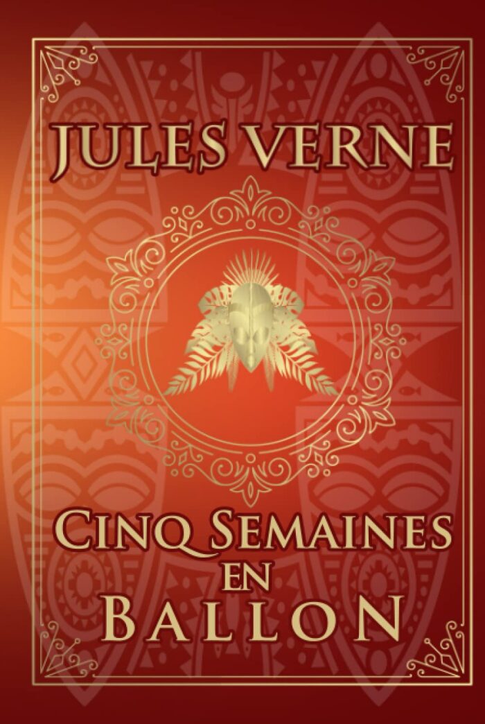 Cinq Semaines en ballon - Jules Verne: Édition illustrée | 267 pages