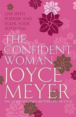 The Confident Woman: Start Today Living Boldly and without Fear