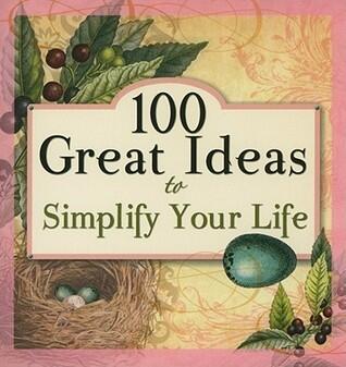 100 Great Ideas to Simplify Your Life