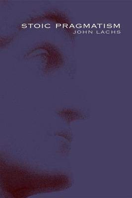 Stoic Pragmatism Stoic Pragmatism