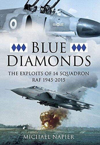 [Blue Diamonds: The Exploits of 14 Squadron RAF 1945-2015] [By: Napier, Michael John William] [March, 2015]