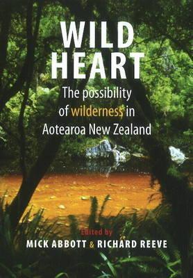 Wild Heart: The Possibility of Wilderness in Aotearoa New Zealand
