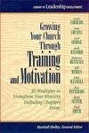 Growing Your Church Through Training and Motivation: 30 Strategies to Transform Your Ministry