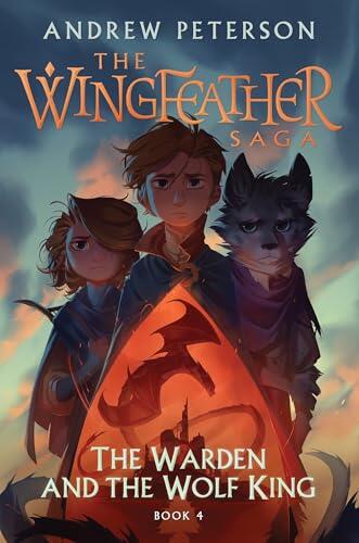 The Warden and the Wolf King: (Wingfeather Series 4)