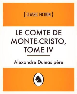 Le comte de Monte-Cristo, Tome IV