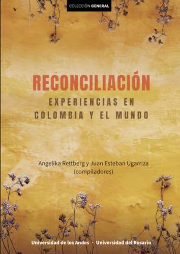 Reconciliación: Experiencias en Colombia y el Mundo