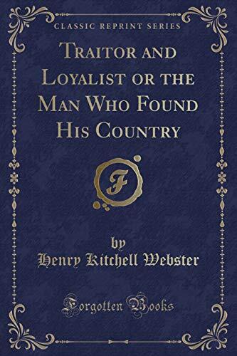 Traitor and Loyalist or the Man Who Found His Country
