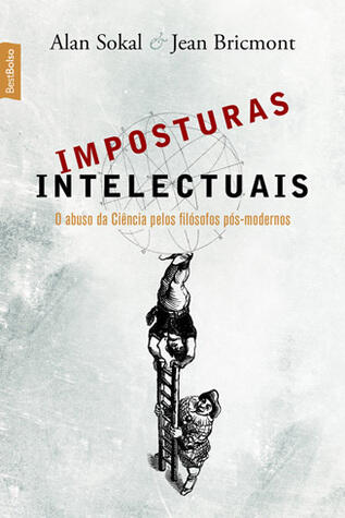 Imposturas Intelectuais: O Abuso da Ciência Pelos Filósofos Pós-Modernos