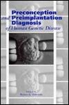 Preconception and Preimplantation Diagnosis of Human Genetic Disease