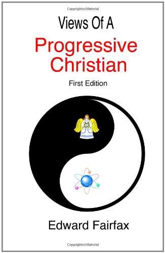 Views Of A Progressive Christian: First Edition