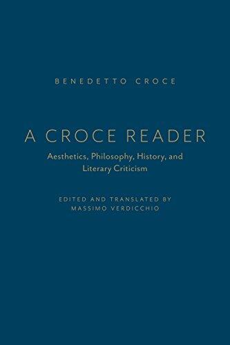 A Croce Reader: Aesthetics, Philosophy, History, and Literary Criticism (Toronto Italian Studies
