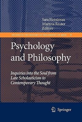 Psychology and Philosophy: Inquiries into the Soul from Late Scholasticism to Contemporary Thought