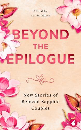 Beyond the Epilogue: New Stories of Beloved Sapphic Couples