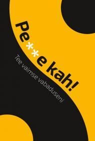 Pe**e kah! Tee vaimse vabaduseni