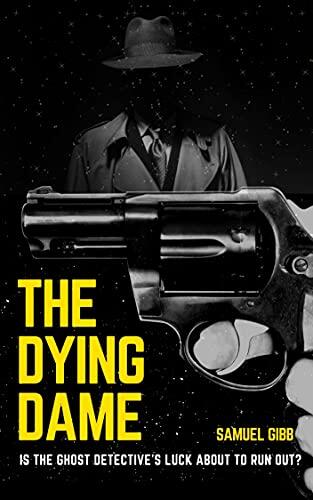 The Dying Dame: A Paranormal Urban Fantasy Mystery
