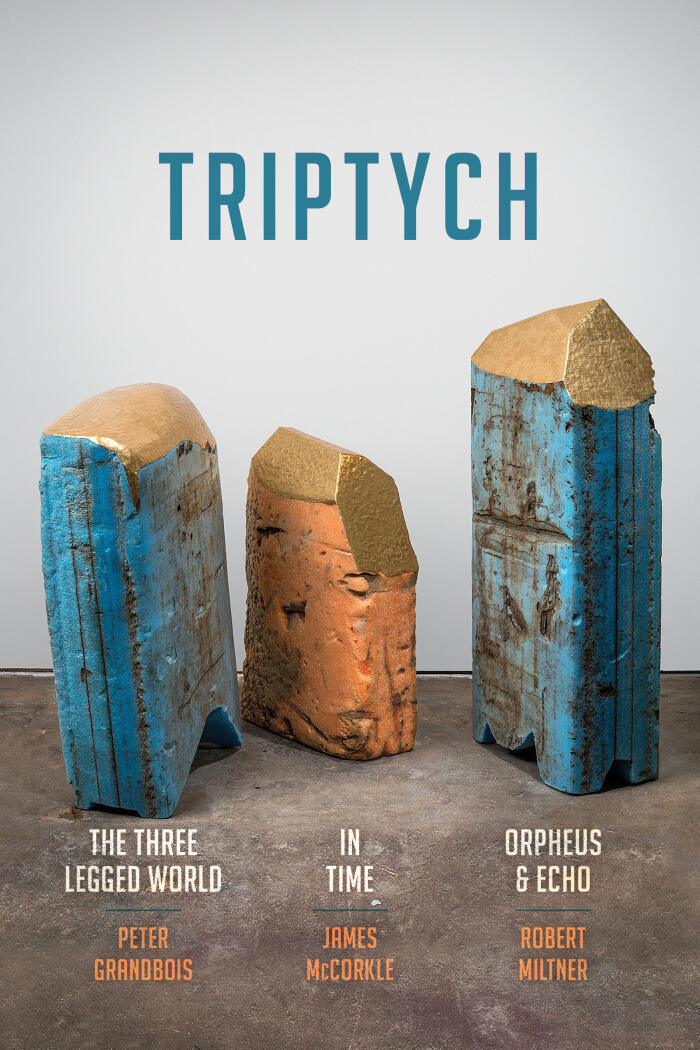 Triptych: The Three-Legged World, In Time, and Orpheus & Echo
