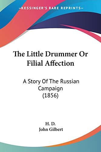 The Little Drummer, or Filial Affection: A Story of the Russian Campaign