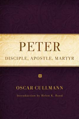 Peter: Disciple, Apostle, Martyr
