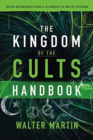 The Kingdom of the Cults Handbook: Quick Reference Guide to Alternative Belief Systems