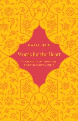 Words for the Heart: A Treasury of Emotions from Classical India