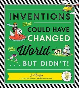 Inventions: That Could Have Changed the World...But Didn't!