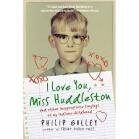 I Love You, Miss Huddleston: and Other Inappropriate Longings of My Indiana Childhood Reprint edition