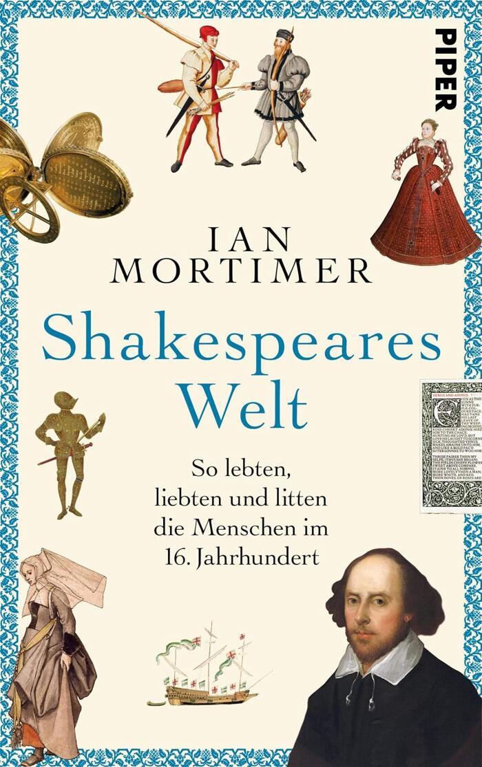 Shakespeares Welt: So lebten, liebten und litten die Menschen im 16. Jahrhundert
