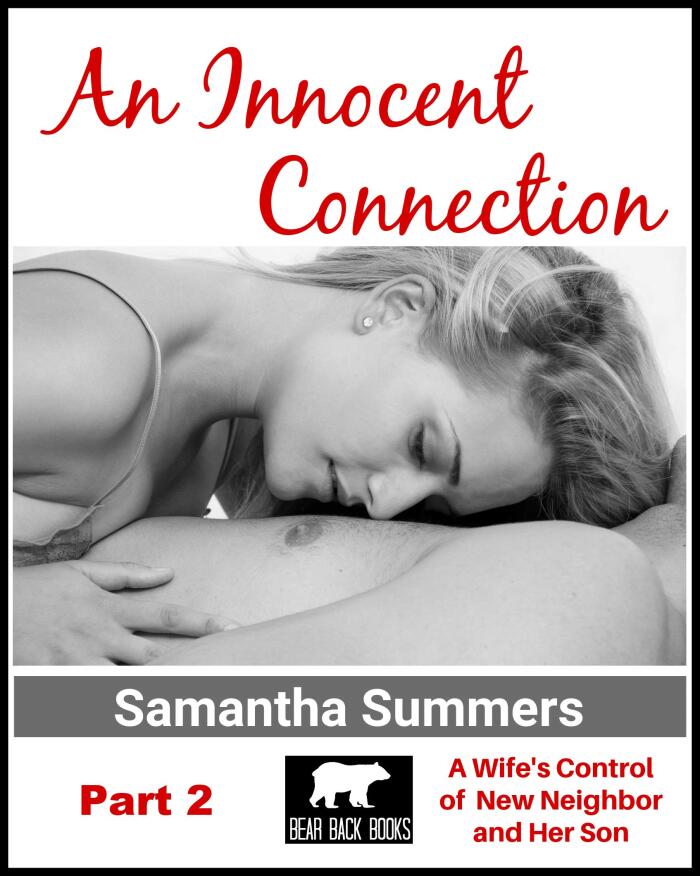 An Innocent Connection - Part 2: A Wife's Control of New Neighbor and Her Son