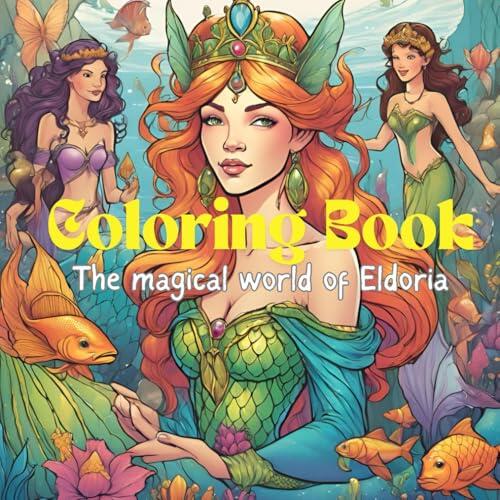 The Magical World of Eldoria: A Coloring Adventure