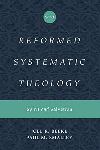 Reformed Systematic Theology (Volume 3): Spirit and Salvation