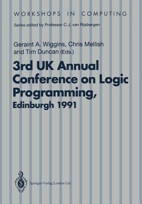 ALPUK91: Proceedings of the 3rd UK Annual Conference on Logic Programming, Edinburgh (10-12 April 1991)