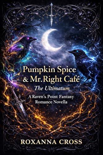 Pumpkin Spice & Mr. Right Café: The Ultimatum