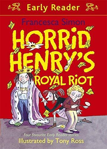 Horrid Henry Early Reader: Horrid Henry's Royal Riot: Four favourite Early Reader stories