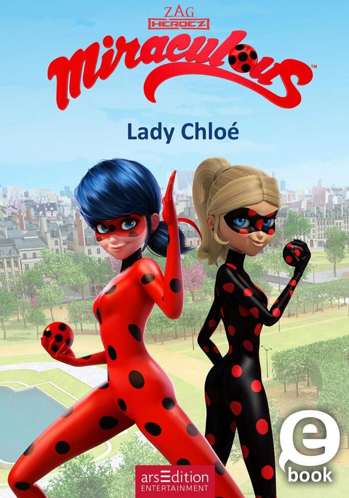 Miraculous – Lady Chloé (Miraculous 8): Abenteuer mit einer starken Heldin ab 8 Jahre | mit Bildern aus der TV-Serie