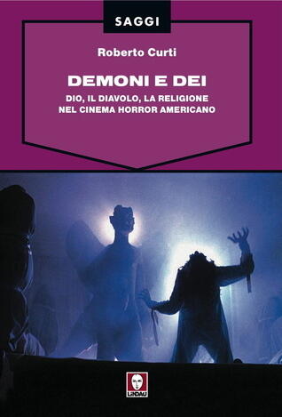 Demoni e Dei. Dio, il Diavolo, la religione nel cinema horror americano