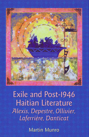 Exile and Post-1946 Haitian Literature: Alexis, Depestre, Ollivier, Laferrière, Danticat (Contemporary French and Francophone Cultures, 7)
