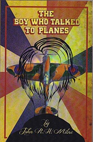 The Boy Who Talked to Planes: A World War 2 adventure story