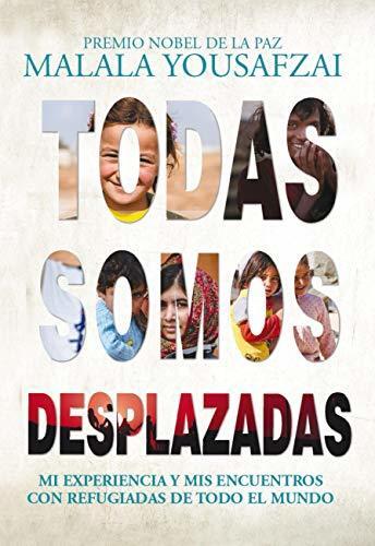 Todas Somos Desplazadas: Mi Experiencia y Mis Encuentros con Refugiadas de Todo el Mundo