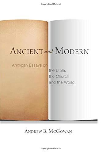 Ancient and Modern: Anglican Essays on the Bible, the Church and the World
