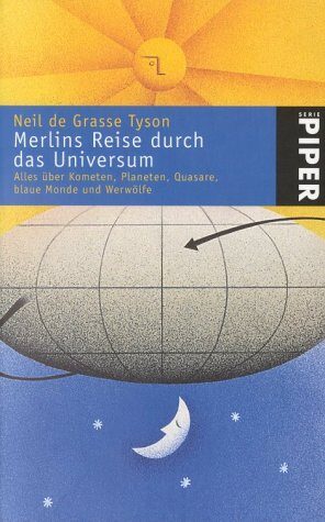 Merlins Reise durch das Universum. Alles über Kometen, Planeten, Quasare, blaue Monde und Werwölfe