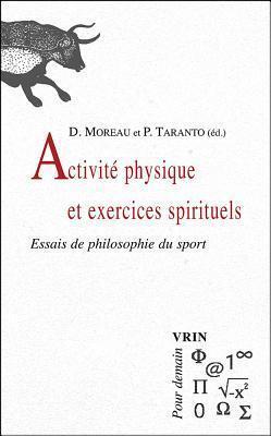 Activite Physique Et Exercices Spirituels: Essais de Philosophie Du Sport (Pour Demain)