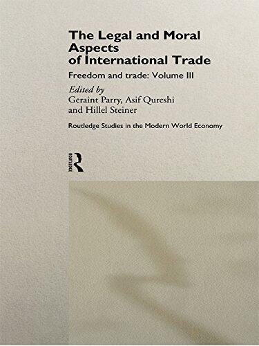 The Legal and Moral Aspects of International Trade: Freedom and Trade: Volume Three