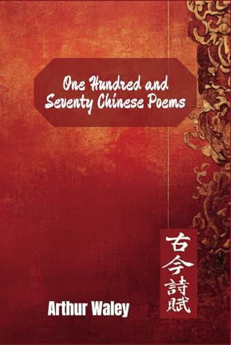 One Hundred and Seventy Chinese Poems: Annotated